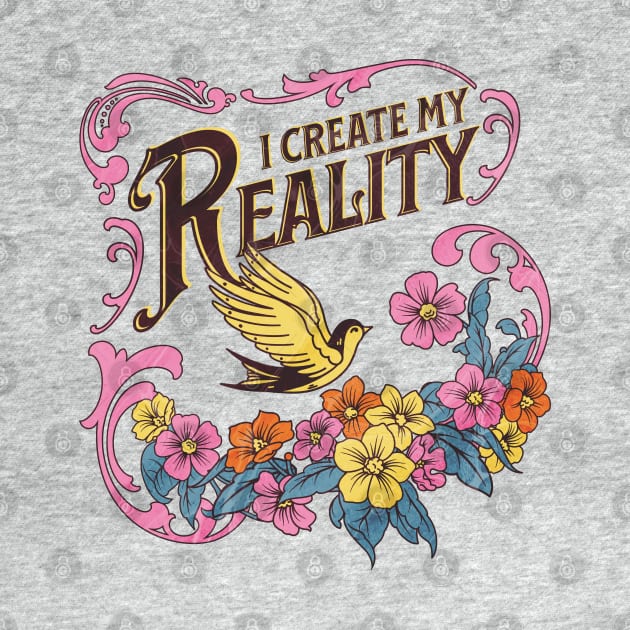 I Create My Reality by Serene Lotus